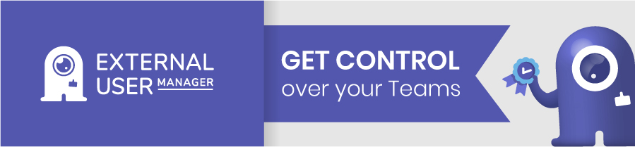 Get control over your Teams with External User Manager