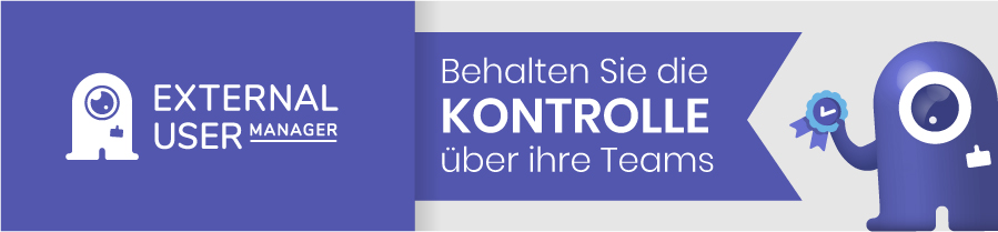 Kontrolle über Teams behalten mit External User Manager