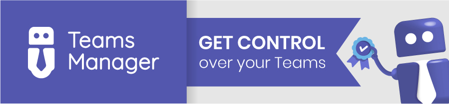 Teams Manager: get control of your Microsoft Teams