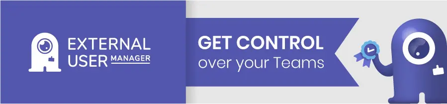 Get control over your Teams with External User Manager