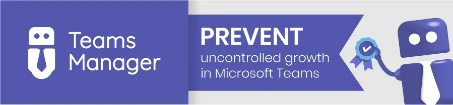 Prevent uncontrolled growth in Microsoft Teams with Teams Manager