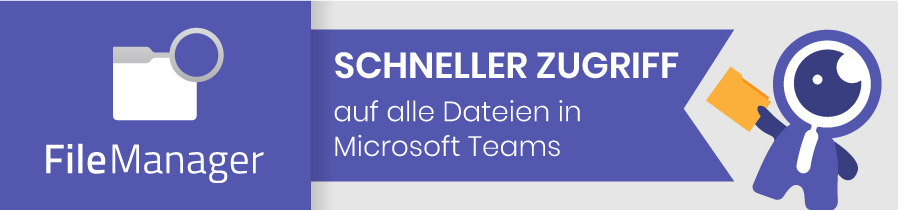 Schneller Zugriff auf Dateien in Microsoft Teams mit dem File Manager