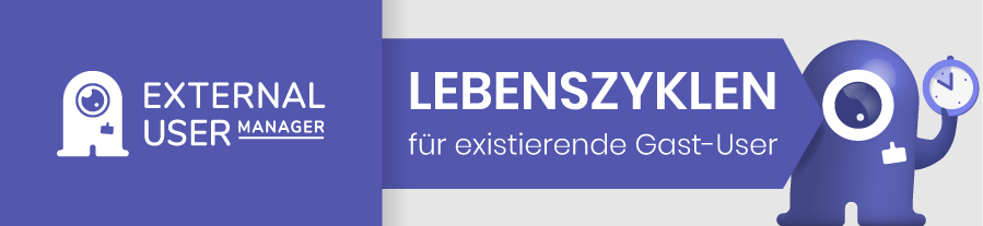 Microsoft Teams: Lebenszyklen für existierende Gäste