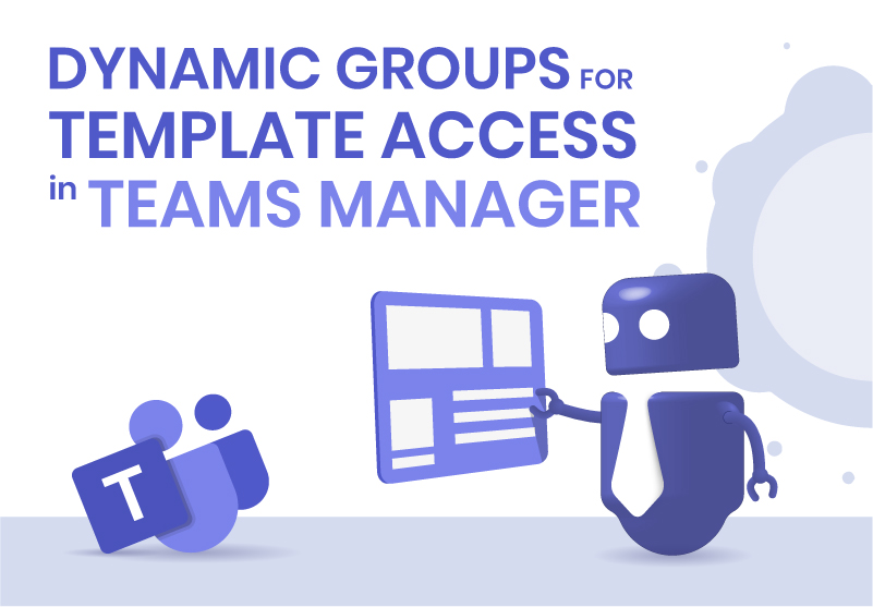 How to Use Dynamic Groups for Template Access in Teams Manager