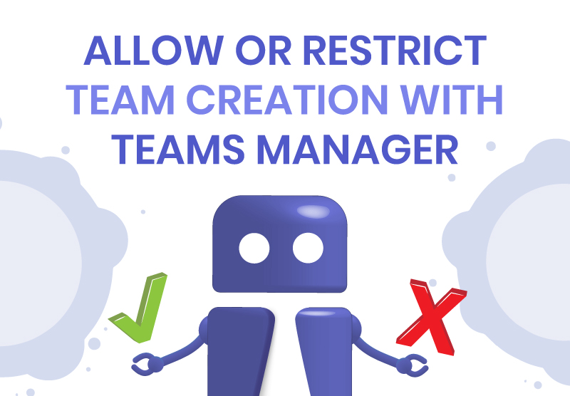 Allow or Restrict Team Creation with Teams Manager