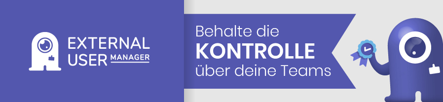 External User Manager - Behalte die Kontrolle über deine Teams