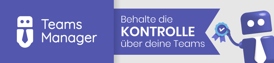 Teams Manager - Behalte die Kontrolle über deine Teams