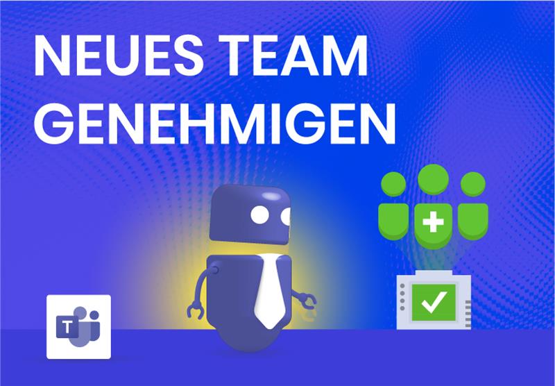 Neues Team genehmigen in Microsoft Teams mit dem Teams Manager